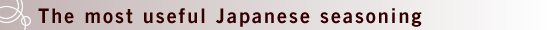 The most useful Japanese seasoning